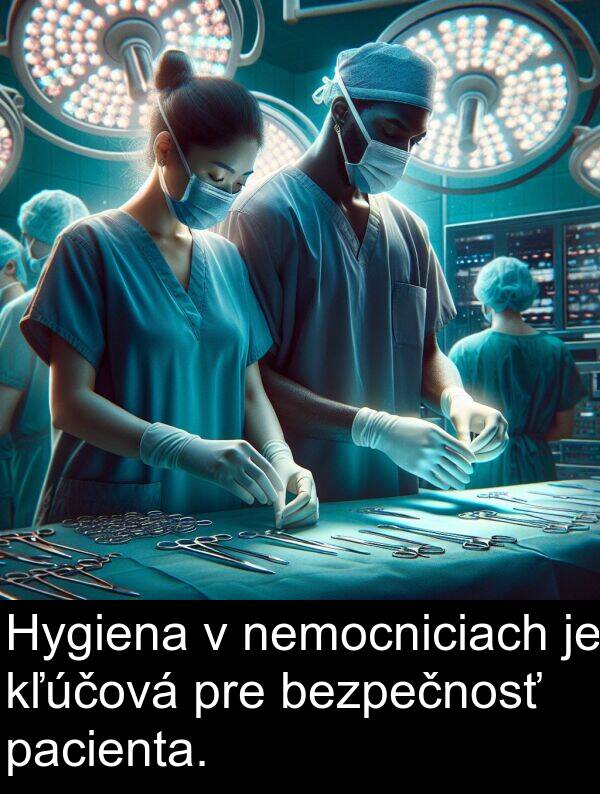 bezpečnosť: Hygiena v nemocniciach je kľúčová pre bezpečnosť pacienta.