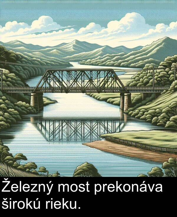 širokú: Železný most prekonáva širokú rieku.