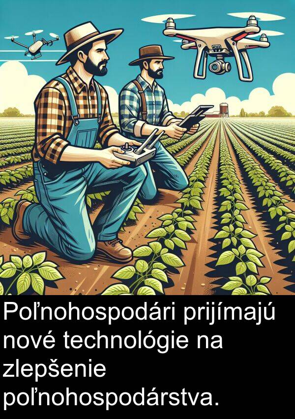 poľnohospodárstva: Poľnohospodári prijímajú nové technológie na zlepšenie poľnohospodárstva.