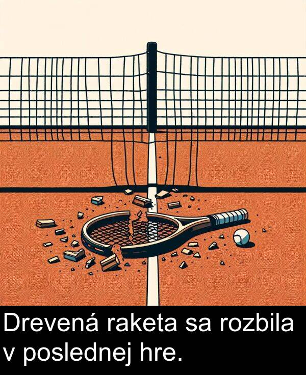 poslednej: Drevená raketa sa rozbila v poslednej hre.