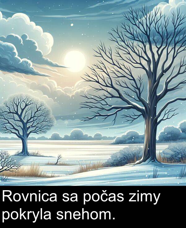 počas: Rovnica sa počas zimy pokryla snehom.