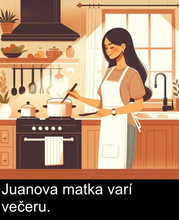 matka: Juanova matka varí večeru.