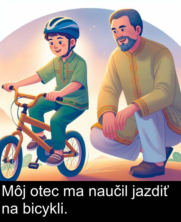 bicykli: Môj otec ma naučil jazdiť na bicykli.