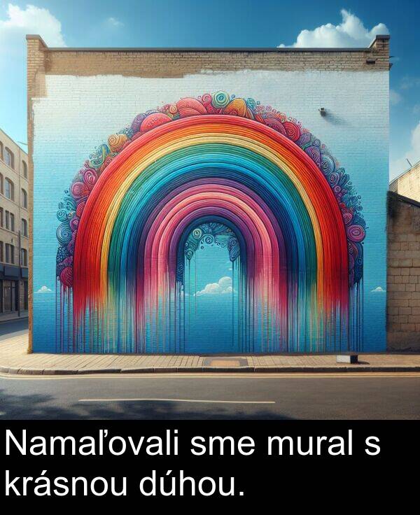 krásnou: Namaľovali sme mural s krásnou dúhou.