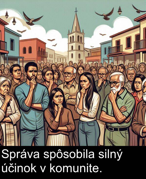 silný: Správa spôsobila silný účinok v komunite.