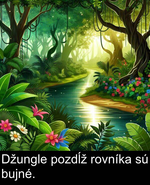 pozdĺž: Džungle pozdĺž rovníka sú bujné.