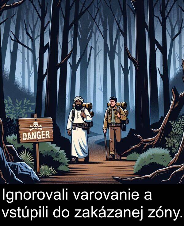 varovanie: Ignorovali varovanie a vstúpili do zakázanej zóny.