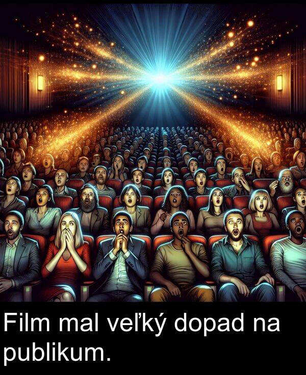 veľký: Film mal veľký dopad na publikum.