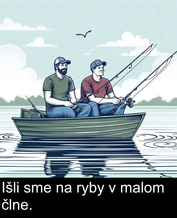 člne: Išli sme na ryby v malom člne.