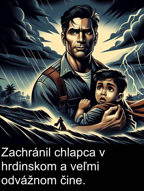 čine: Zachránil chlapca v hrdinskom a veľmi odvážnom čine.