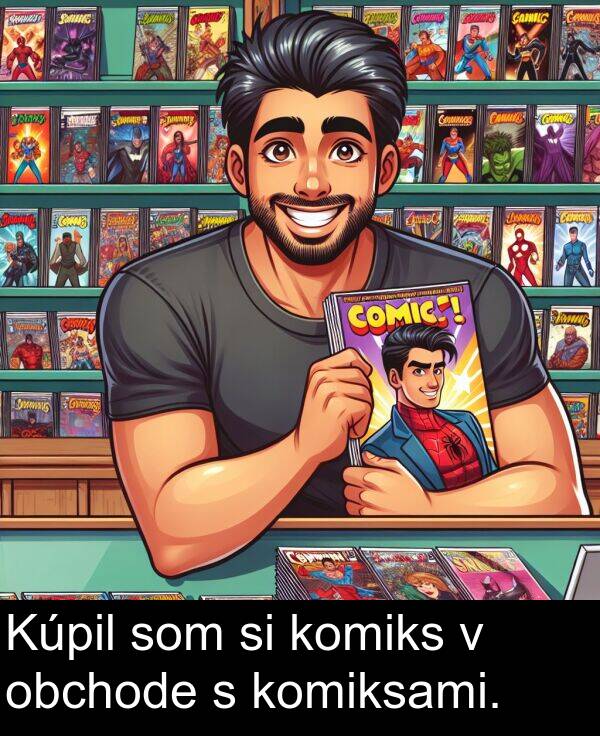 obchode: Kúpil som si komiks v obchode s komiksami.