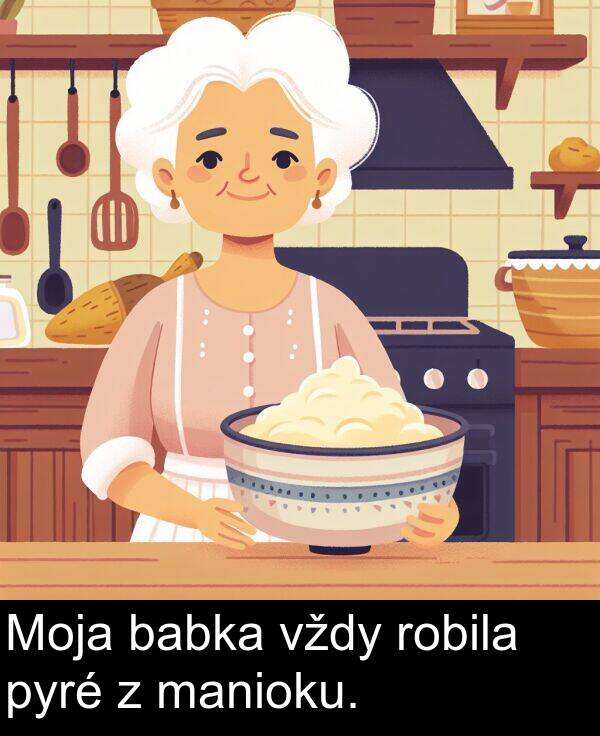 babka: Moja babka vždy robila pyré z manioku.