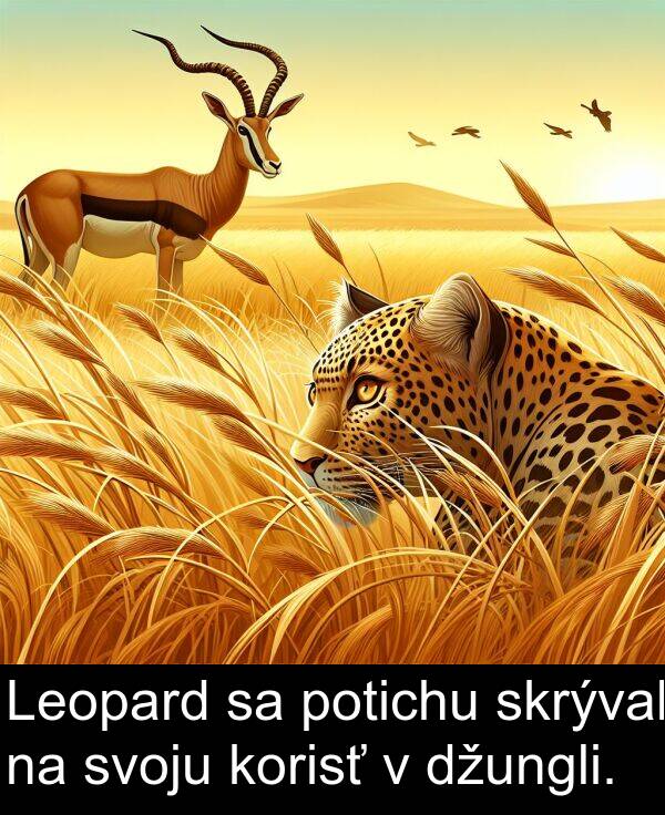 potichu: Leopard sa potichu skrýval na svoju korisť v džungli.