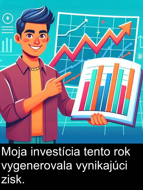 rok: Moja investícia tento rok vygenerovala vynikajúci zisk.