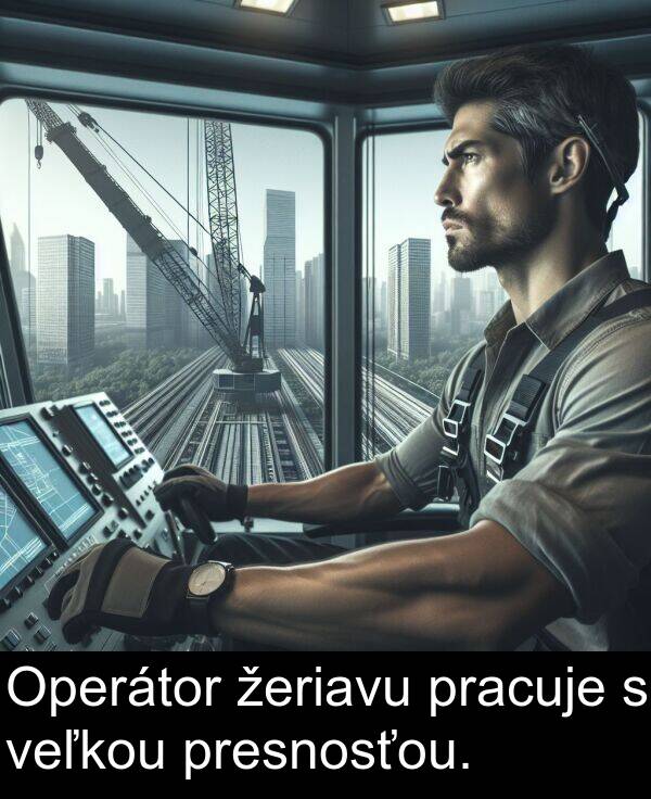 pracuje: Operátor žeriavu pracuje s veľkou presnosťou.