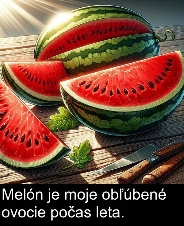 obľúbené: Melón je moje obľúbené ovocie počas leta.