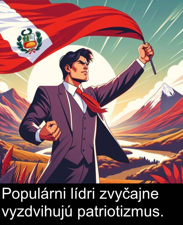 lídri: Populárni lídri zvyčajne vyzdvihujú patriotizmus.