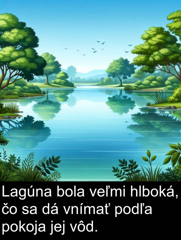 jej: Lagúna bola veľmi hlboká, čo sa dá vnímať podľa pokoja jej vôd.