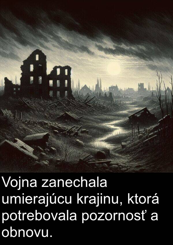 obnovu: Vojna zanechala umierajúcu krajinu, ktorá potrebovala pozornosť a obnovu.