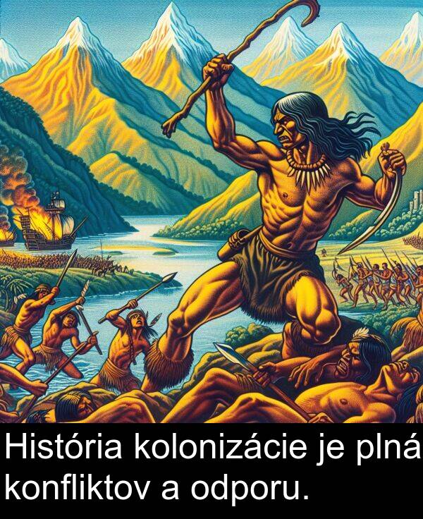 plná: História kolonizácie je plná konfliktov a odporu.