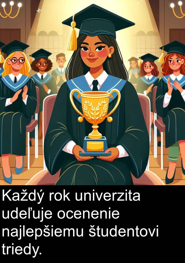 najlepšiemu: Každý rok univerzita udeľuje ocenenie najlepšiemu študentovi triedy.