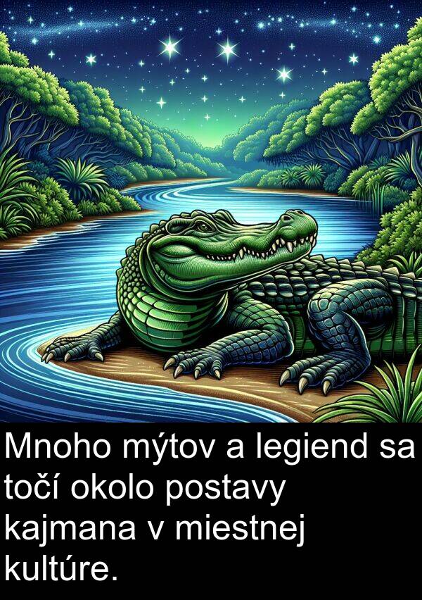 legiend: Mnoho mýtov a legiend sa točí okolo postavy kajmana v miestnej kultúre.