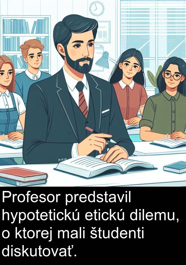 mali: Profesor predstavil hypotetickú etickú dilemu, o ktorej mali študenti diskutovať.