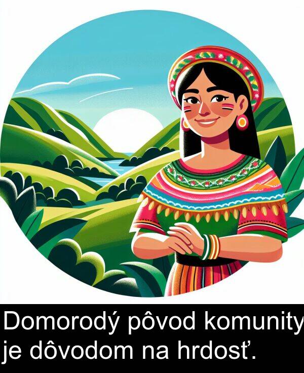 pôvod: Domorodý pôvod komunity je dôvodom na hrdosť.