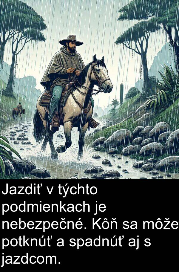 podmienkach: Jazdiť v týchto podmienkach je nebezpečné. Kôň sa môže potknúť a spadnúť aj s jazdcom.