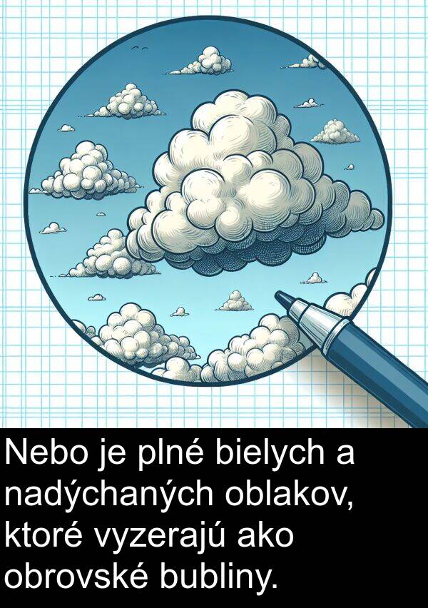 bielych: Nebo je plné bielych a nadýchaných oblakov, ktoré vyzerajú ako obrovské bubliny.