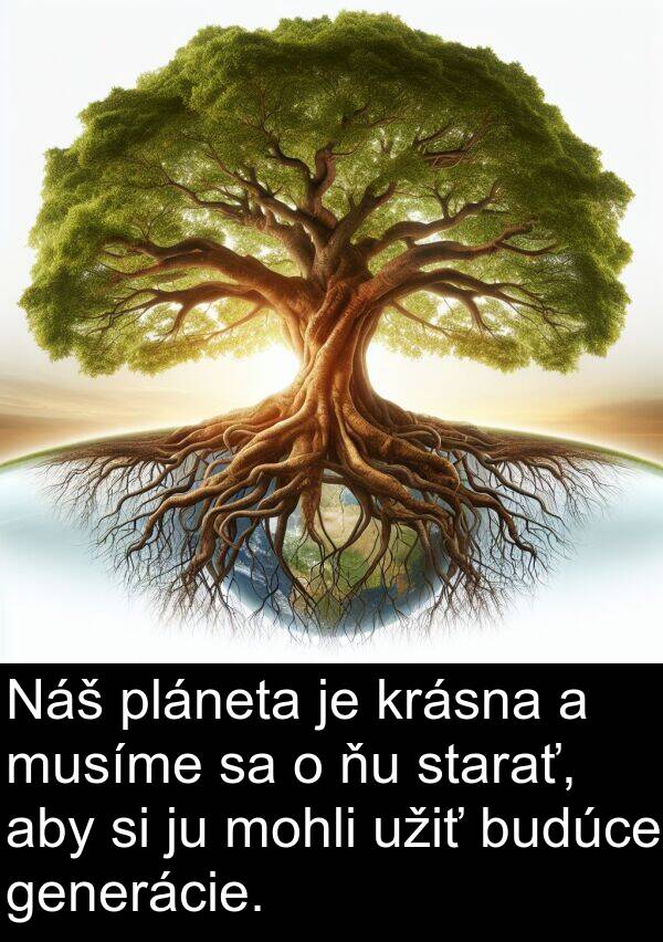 budúce: Náš pláneta je krásna a musíme sa o ňu starať, aby si ju mohli užiť budúce generácie.