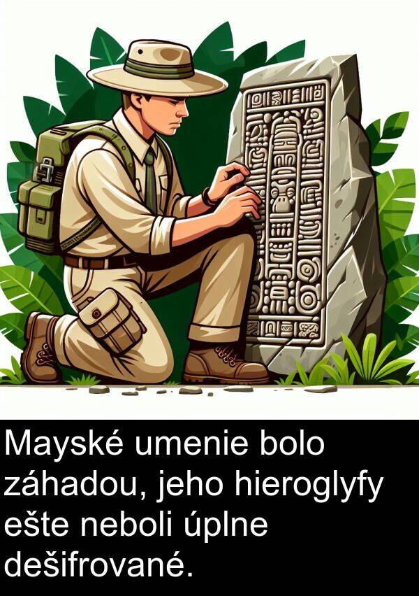 hieroglyfy: Mayské umenie bolo záhadou, jeho hieroglyfy ešte neboli úplne dešifrované.