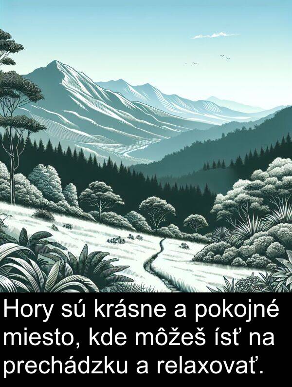 ísť: Hory sú krásne a pokojné miesto, kde môžeš ísť na prechádzku a relaxovať.