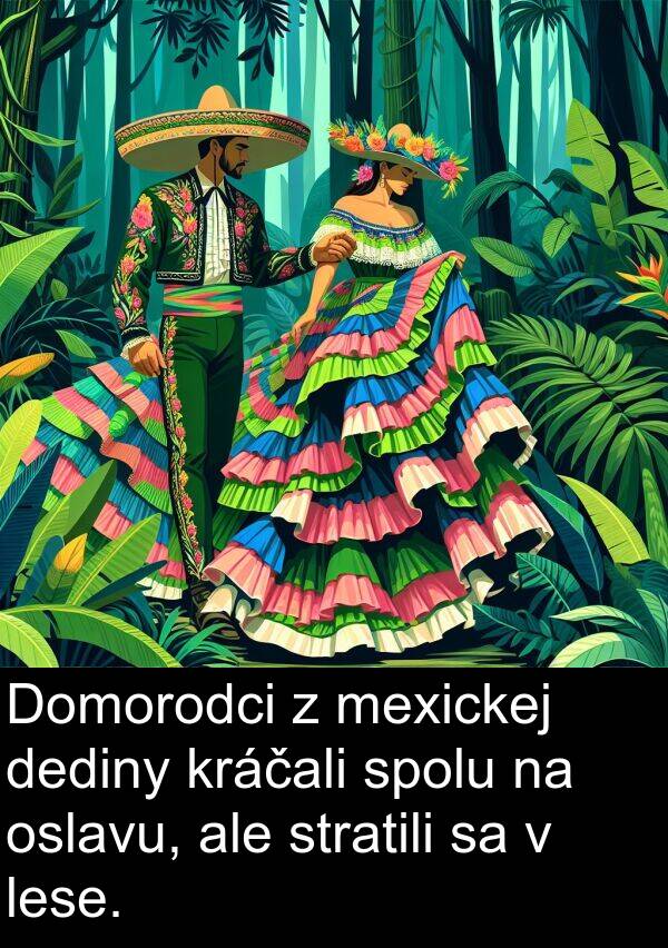 oslavu: Domorodci z mexickej dediny kráčali spolu na oslavu, ale stratili sa v lese.