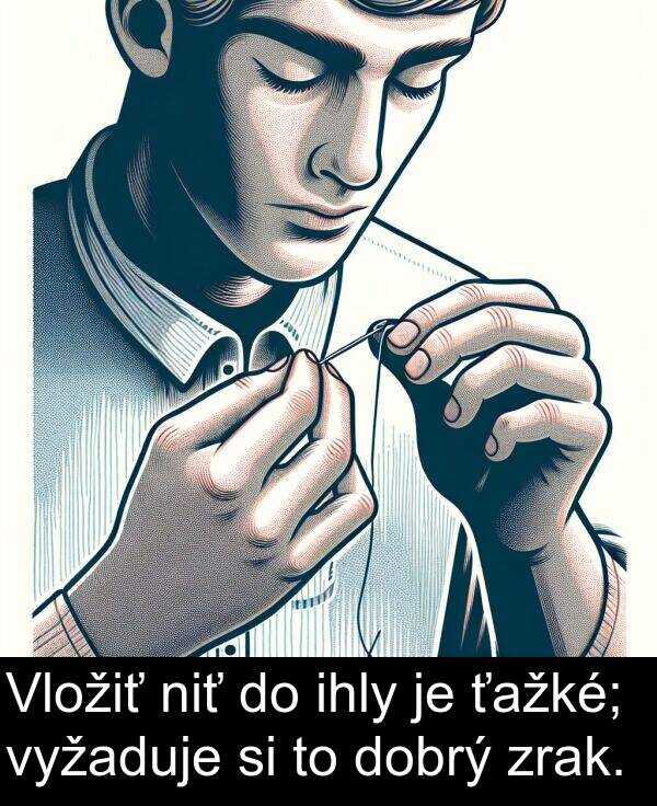 ihly: Vložiť niť do ihly je ťažké; vyžaduje si to dobrý zrak.