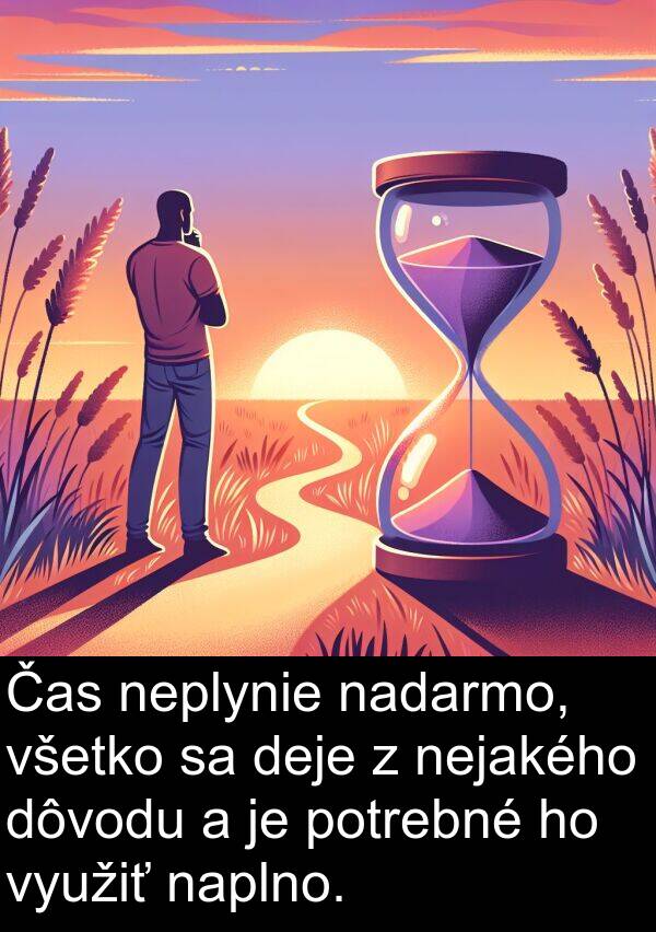 všetko: Čas neplynie nadarmo, všetko sa deje z nejakého dôvodu a je potrebné ho využiť naplno.