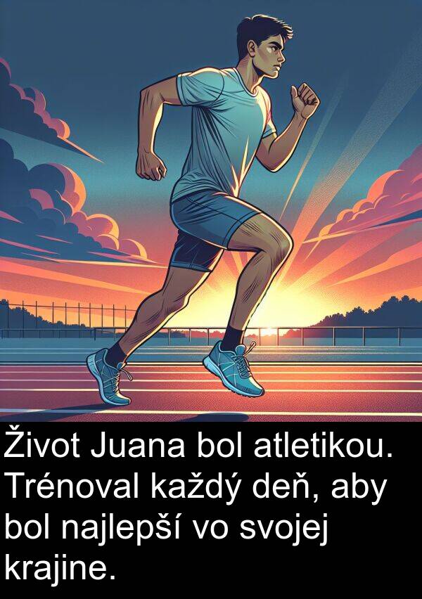 každý: Život Juana bol atletikou. Trénoval každý deň, aby bol najlepší vo svojej krajine.