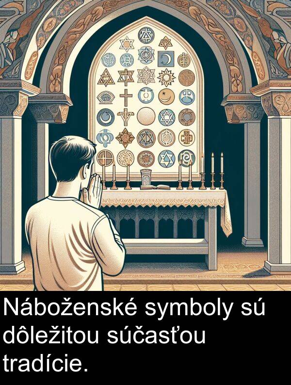 súčasťou: Náboženské symboly sú dôležitou súčasťou tradície.