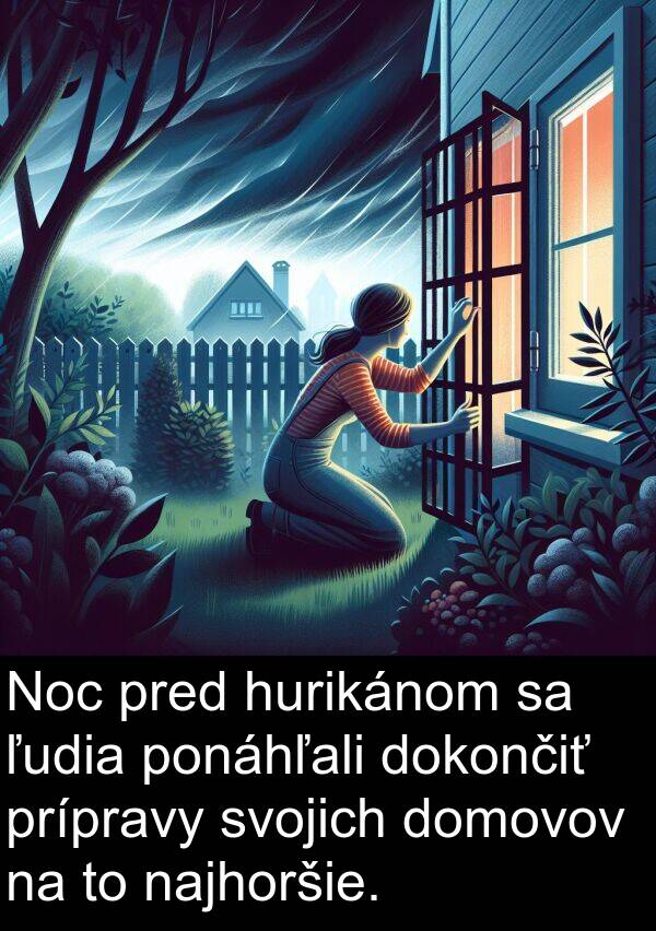 najhoršie: Noc pred hurikánom sa ľudia ponáhľali dokončiť prípravy svojich domovov na to najhoršie.