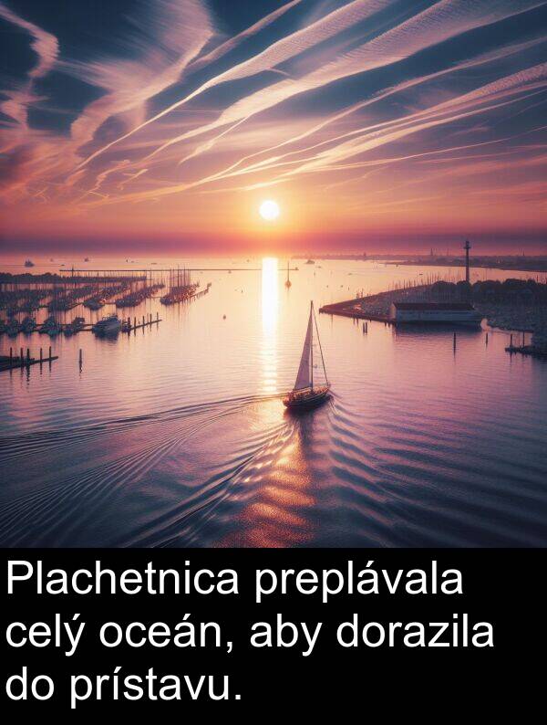 celý: Plachetnica preplávala celý oceán, aby dorazila do prístavu.