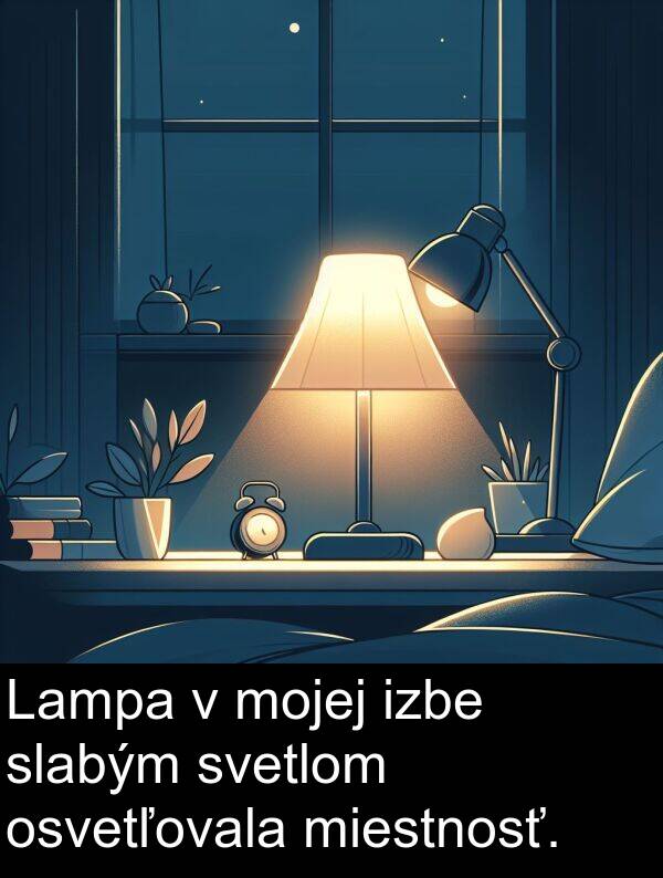 izbe: Lampa v mojej izbe slabým svetlom osvetľovala miestnosť.