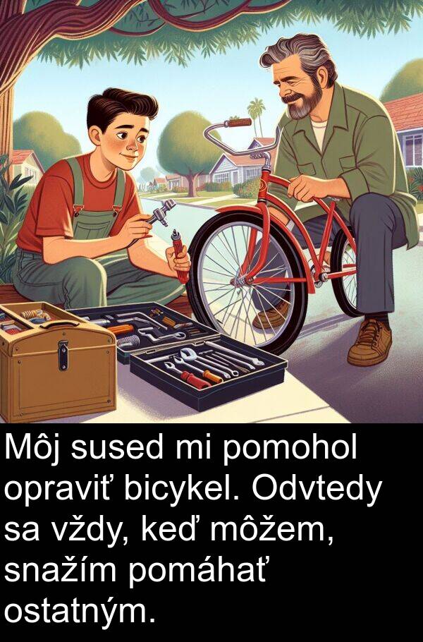 bicykel: Môj sused mi pomohol opraviť bicykel. Odvtedy sa vždy, keď môžem, snažím pomáhať ostatným.