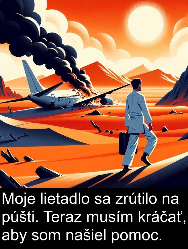 lietadlo: Moje lietadlo sa zrútilo na púšti. Teraz musím kráčať, aby som našiel pomoc.