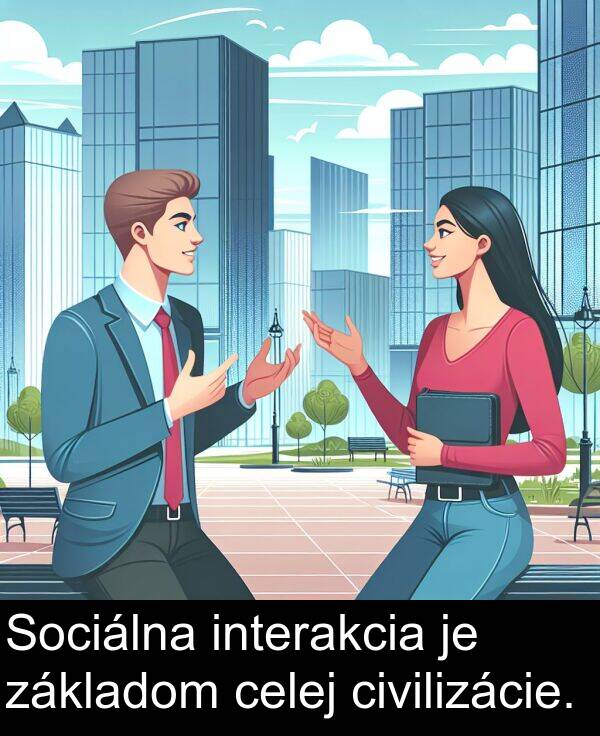 interakcia: Sociálna interakcia je základom celej civilizácie.