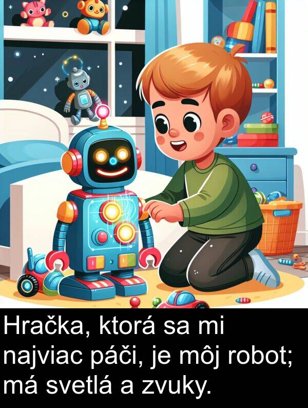 páči: Hračka, ktorá sa mi najviac páči, je môj robot; má svetlá a zvuky.