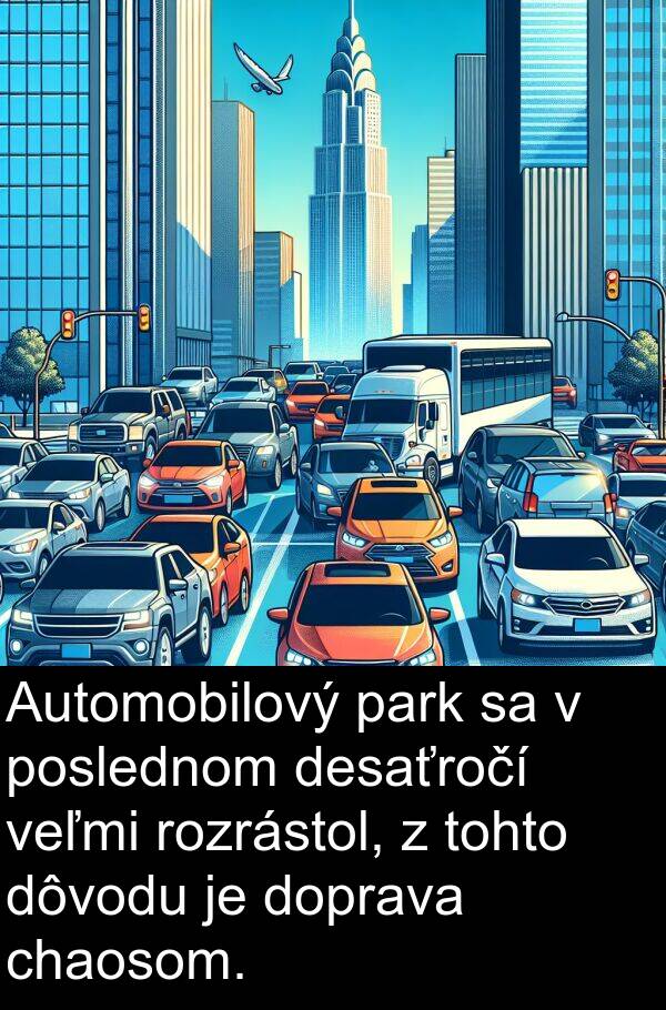 poslednom: Automobilový park sa v poslednom desaťročí veľmi rozrástol, z tohto dôvodu je doprava chaosom.