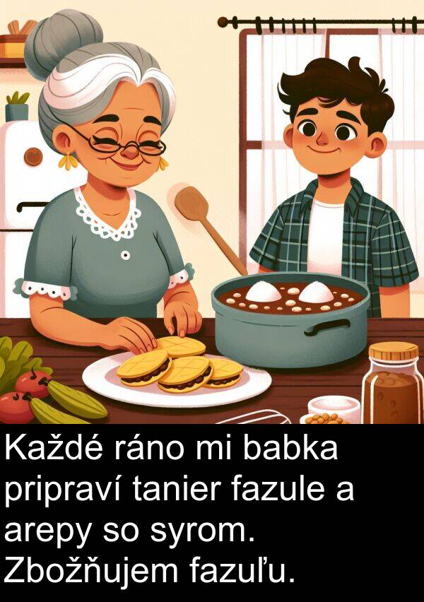 babka: Každé ráno mi babka pripraví tanier fazule a arepy so syrom. Zbožňujem fazuľu.