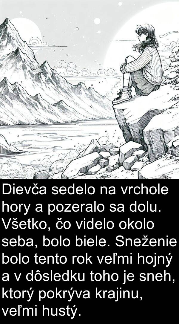 biele: Dievča sedelo na vrchole hory a pozeralo sa dolu. Všetko, čo videlo okolo seba, bolo biele. Sneženie bolo tento rok veľmi hojný a v dôsledku toho je sneh, ktorý pokrýva krajinu, veľmi hustý.