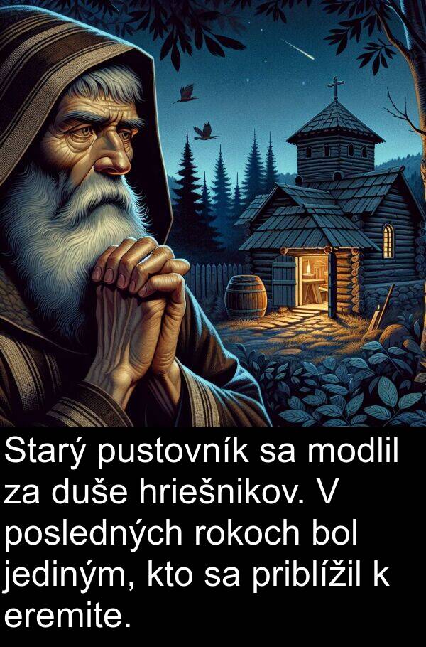 jediným: Starý pustovník sa modlil za duše hriešnikov. V posledných rokoch bol jediným, kto sa priblížil k eremite.