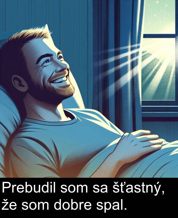 šťastný: Prebudil som sa šťastný, že som dobre spal.